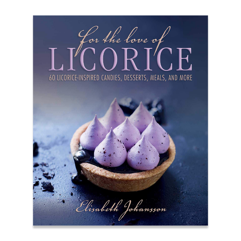For the Love of Licorice: 60 Licorice-Inspired Candies, Desserts, Meals, and More
