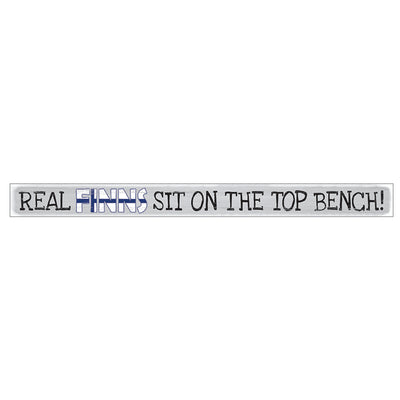 Shelf Sitter Sign - Real Finns Sit On The Top Bench
