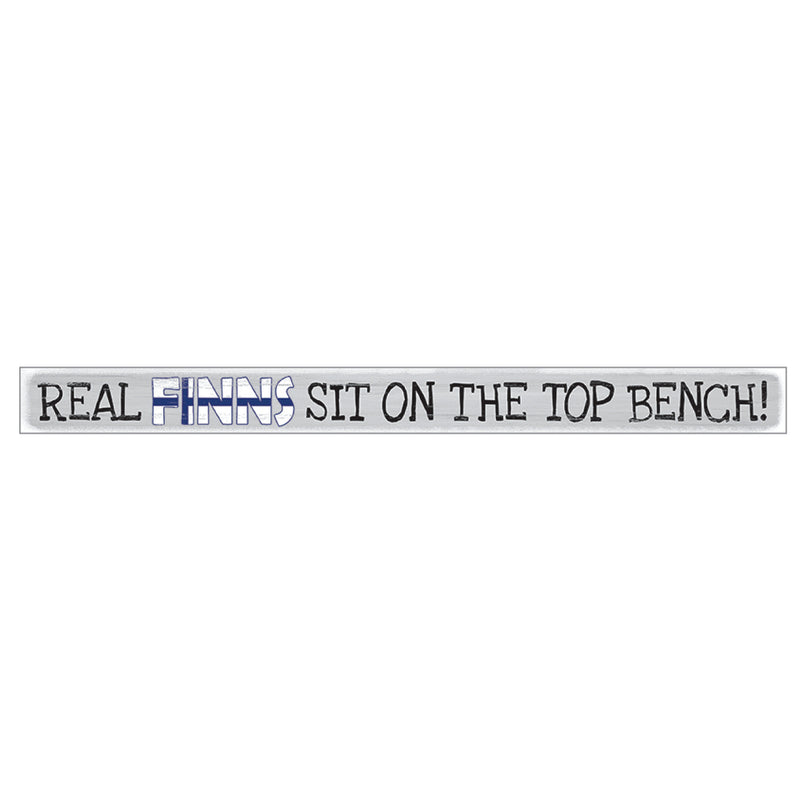 Shelf Sitter Sign - Real Finns Sit On The Top Bench
